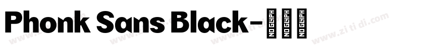 Phonk Sans Black字体转换 Phonk Sans Black字体转换